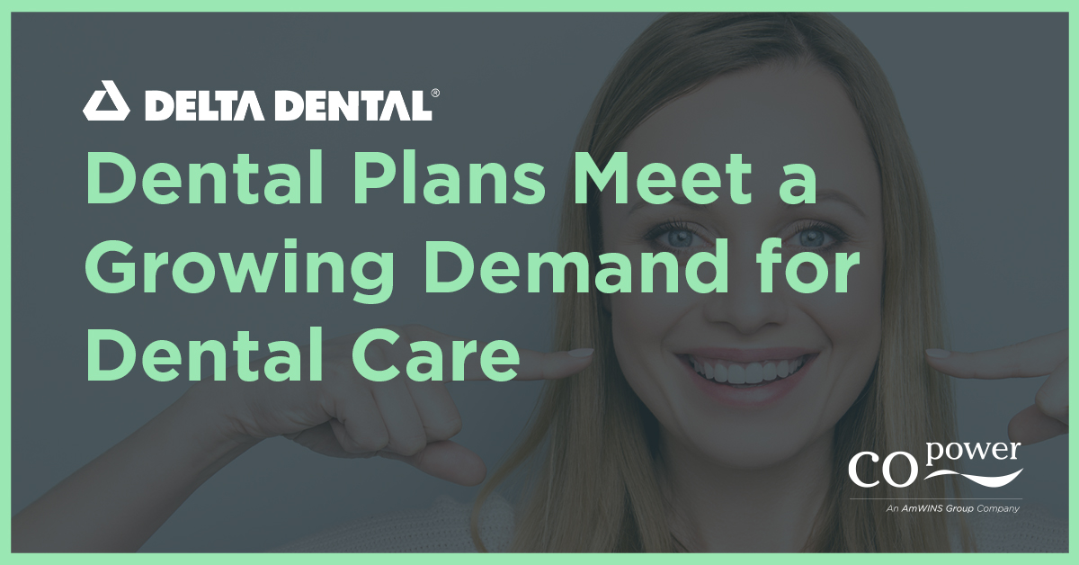 Dental Plans Meet a Growing Demand for Dental Care Copower